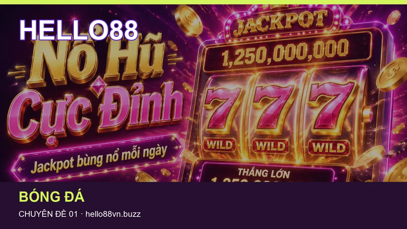 Trải nghiệm Bóng đá trên điện thoại cùng cẩm nang HELLO88