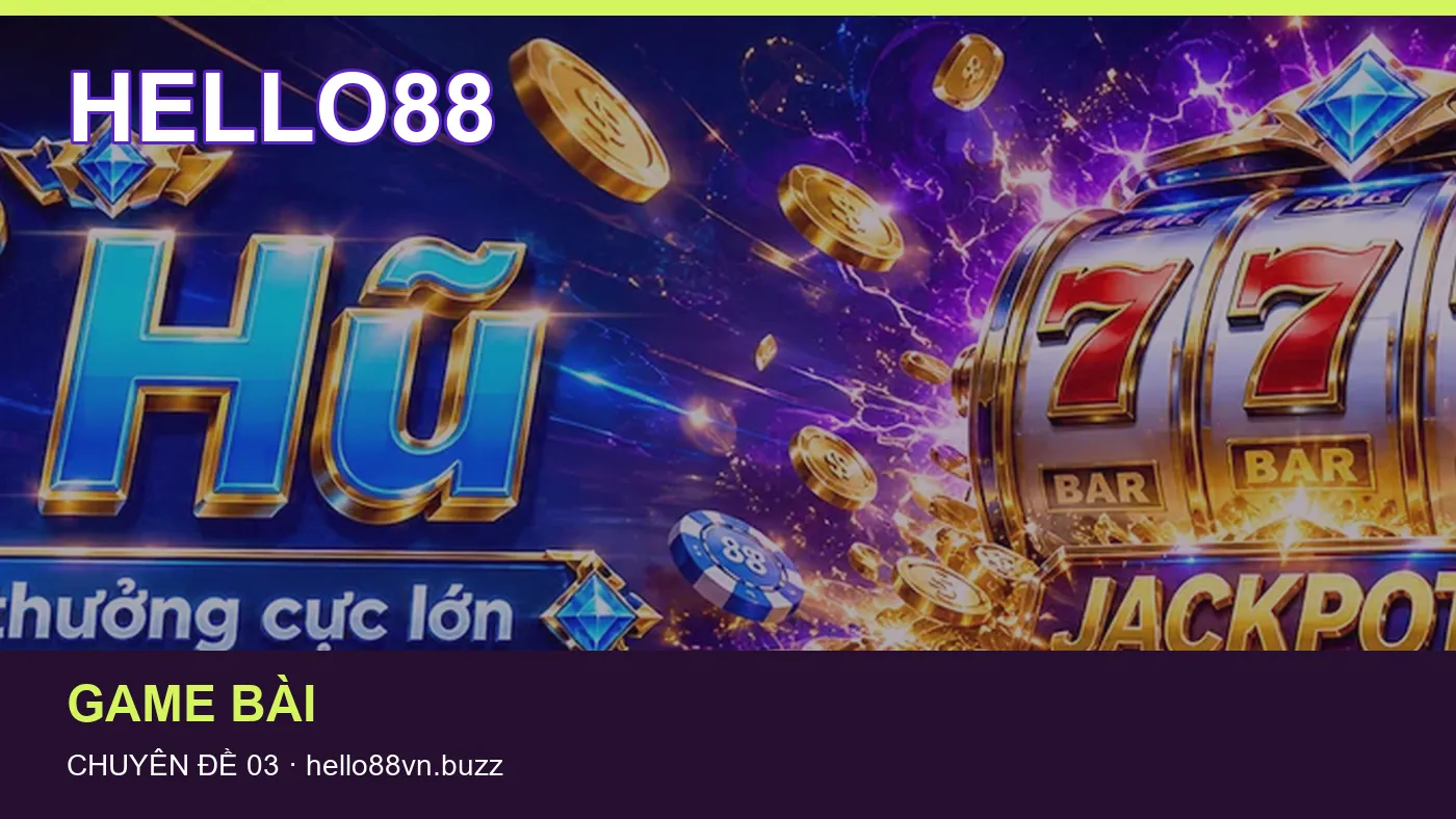 Game bài: những thuật ngữ cần hiểu khi tra cứu HELLO88